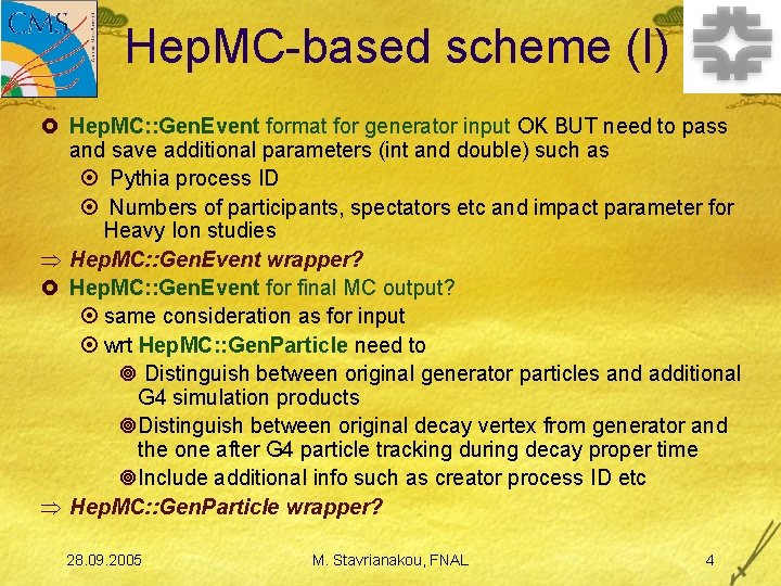 Hep. MC-based scheme (I) £ Hep. MC: : Gen. Event format for generator input