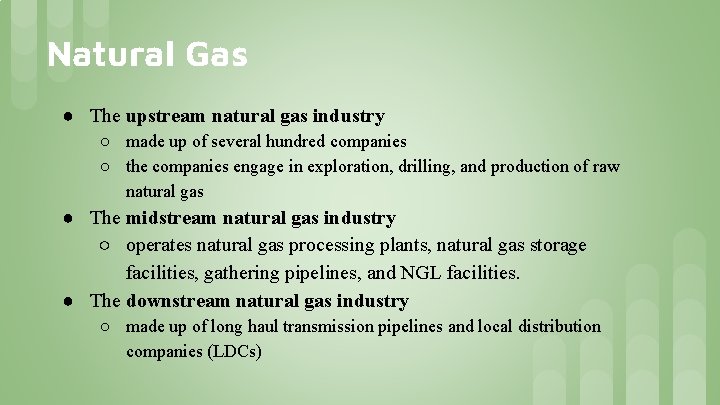 Natural Gas ● The upstream natural gas industry ○ made up of several hundred