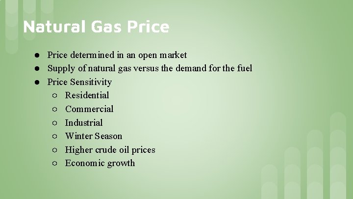 Natural Gas Price ● Price determined in an open market ● Supply of natural