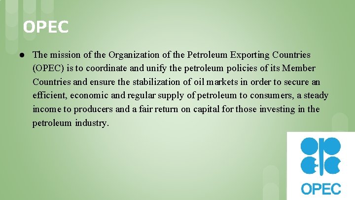 OPEC ● The mission of the Organization of the Petroleum Exporting Countries (OPEC) is