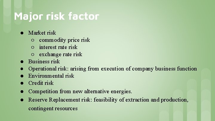 Major risk factor ● Market risk ○ commodity price risk ○ interest rate risk