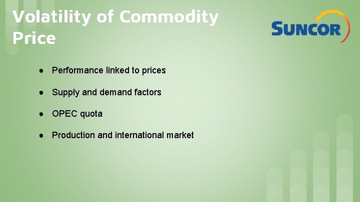Volatility of Commodity Price ● Performance linked to prices ● Supply and demand factors