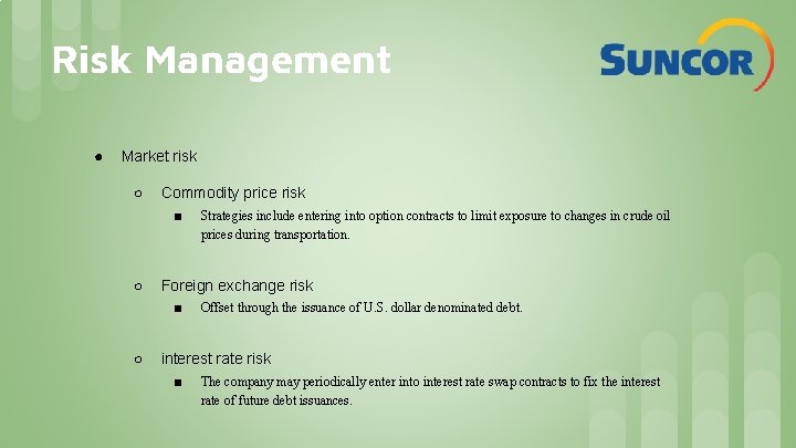 Risk Management ● Market risk ○ Commodity price risk ■ Strategies include entering into