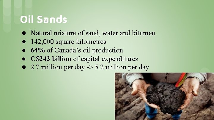 Oil Sands ● ● ● Natural mixture of sand, water and bitumen 142, 000