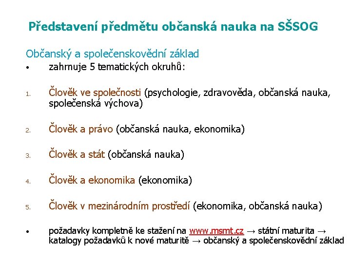 Představení předmětu občanská nauka na SŠSOG Občanský a společenskovědní základ • 1. zahrnuje 5