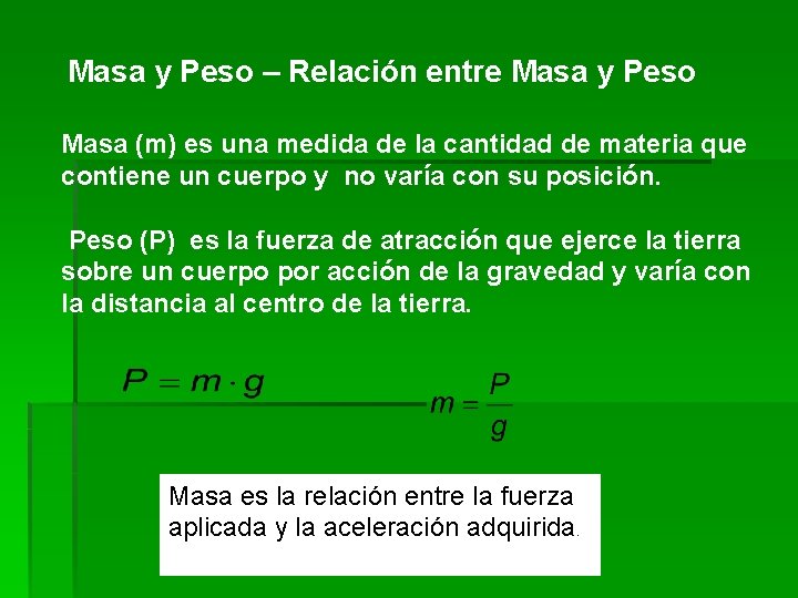 Masa y Peso – Relación entre Masa y Peso Masa (m) es una medida