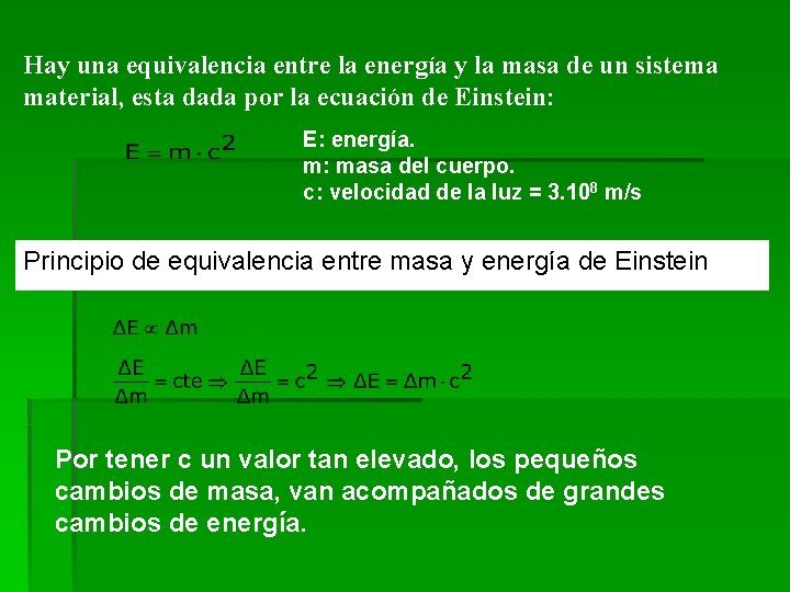 Hay una equivalencia entre la energía y la masa de un sistema material, esta