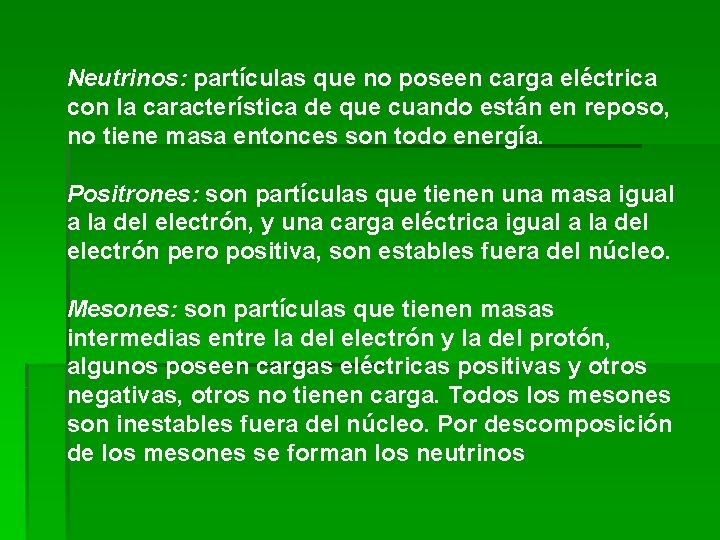 Neutrinos: partículas que no poseen carga eléctrica con la característica de que cuando están