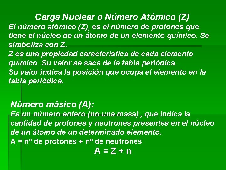 Carga Nuclear o Número Atómico (Z) El número atómico (Z), es el número de
