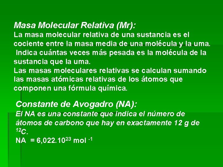 Masa Molecular Relativa (Mr): La masa molecular relativa de una sustancia es el cociente