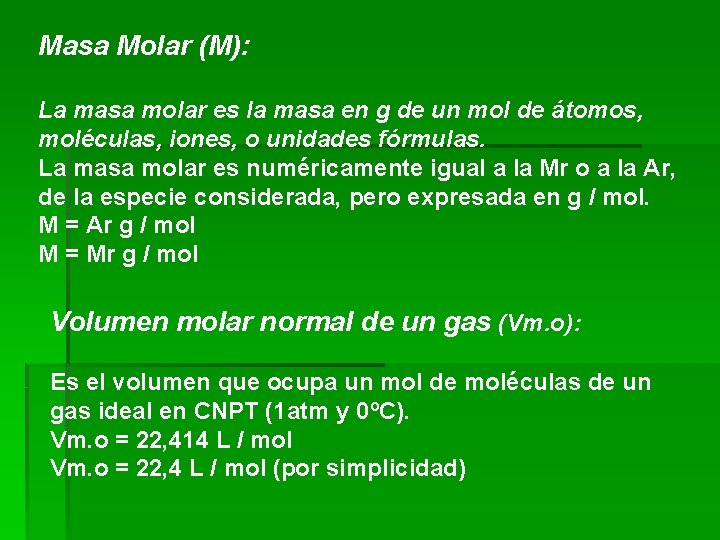 Masa Molar (M): La masa molar es la masa en g de un mol