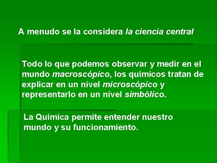 A menudo se la considera la ciencia central Todo lo que podemos observar y