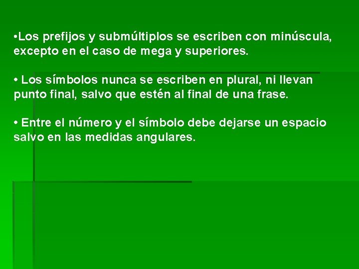  • Los prefijos y submúltiplos se escriben con minúscula, excepto en el caso