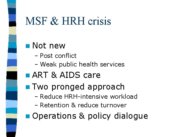 MSF & HRH crisis n Not new – Post conflict – Weak public health