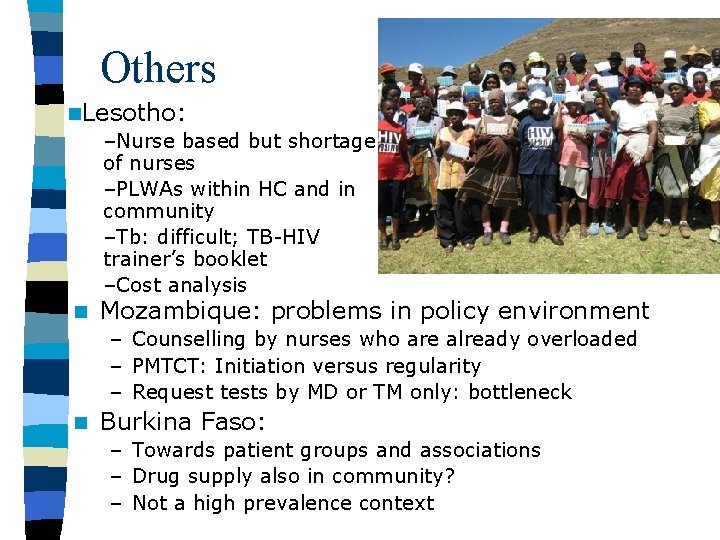 Others n. Lesotho: –Nurse based but shortage of nurses –PLWAs within HC and in