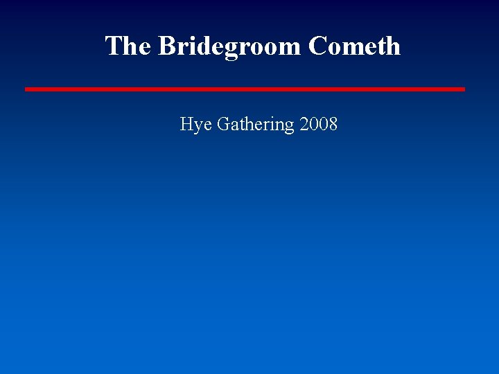 The Bridegroom Cometh Hye Gathering 2008 