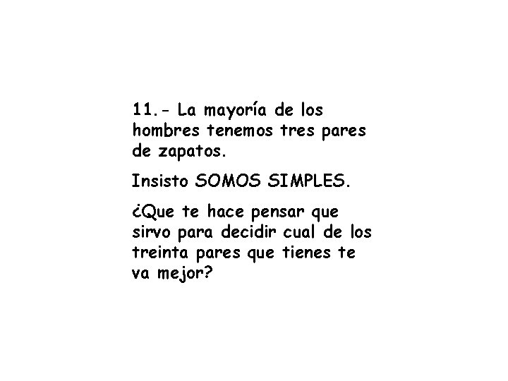 11. - La mayoría de los hombres tenemos tres pares de zapatos. Insisto SOMOS