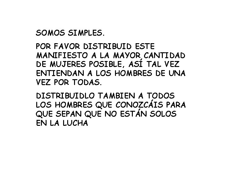 SOMOS SIMPLES. POR FAVOR DISTRIBUID ESTE MANIFIESTO A LA MAYOR CANTIDAD DE MUJERES POSIBLE,