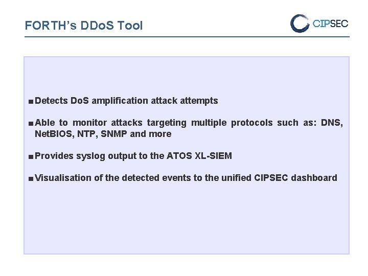 FORTH’s DDo. S Tool ■ Detects Do. S amplification attack attempts ■ Able to