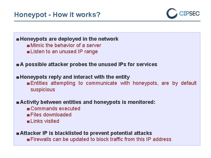 Honeypot - How it works? ■ Honeypots are deployed in the network ■ Mimic