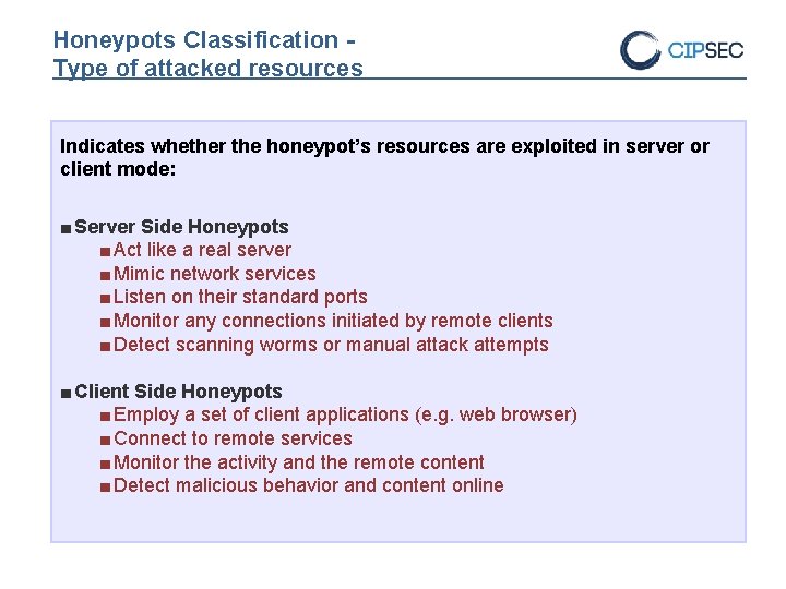 Honeypots Classification Type of attacked resources Indicates whether the honeypot’s resources are exploited in