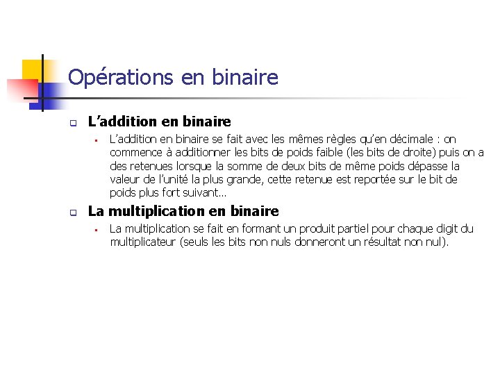 Opérations en binaire q L’addition en binaire § q L’addition en binaire se fait