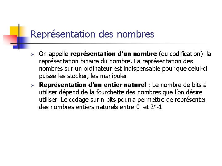 Représentation des nombres Ø Ø On appelle représentation d’un nombre (ou codification) la représentation