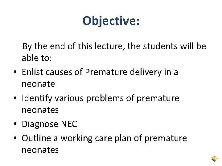 Objective: • • By the end of this lecture, the students will be able