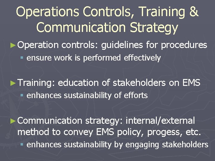 Operations Controls, Training & Communication Strategy ► Operation controls: guidelines for procedures § ensure