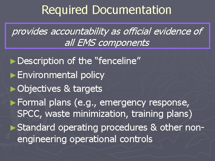 Required Documentation provides accountability as official evidence of all EMS components ► Description of