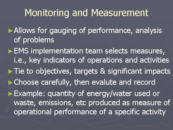 Monitoring and Measurement ► Allows for gauging of performance, analysis of problems ► EMS