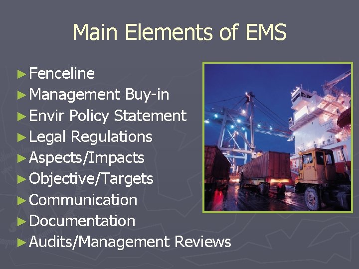 Main Elements of EMS ► Fenceline ► Management Buy-in ► Envir Policy Statement ►