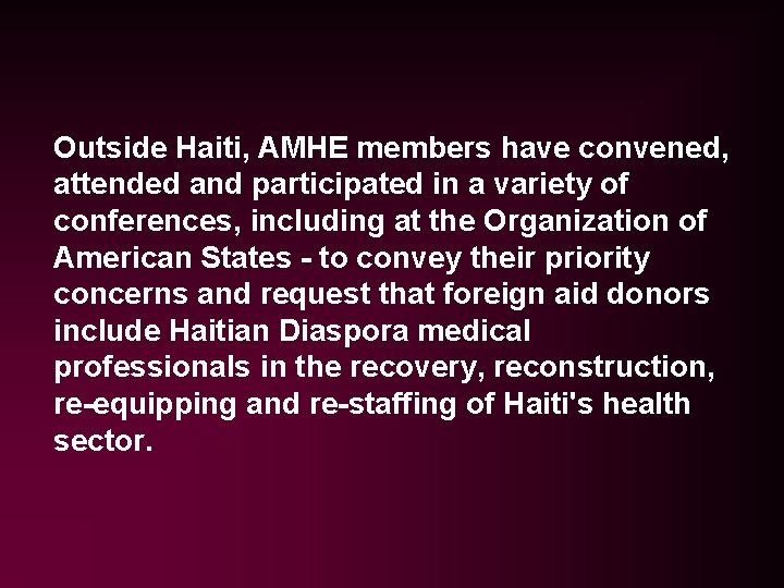 Outside Haiti, AMHE members have convened, attended and participated in a variety of conferences, Outside Haiti, AMHE members have convened, attended and participated in a variety of conferences,