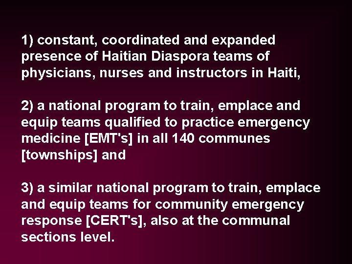1) constant, coordinated and expanded presence of Haitian Diaspora teams of physicians, nurses and 1) constant, coordinated and expanded presence of Haitian Diaspora teams of physicians, nurses and