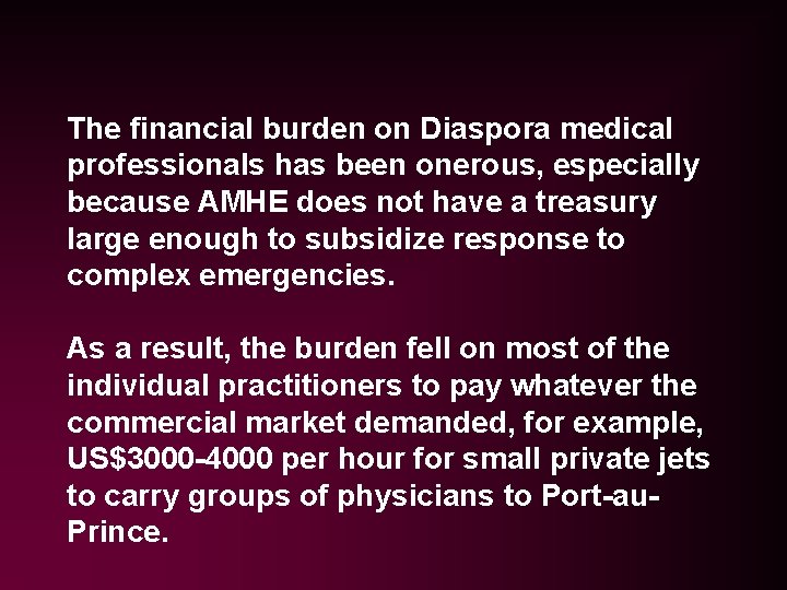 The financial burden on Diaspora medical professionals has been onerous, especially because AMHE does The financial burden on Diaspora medical professionals has been onerous, especially because AMHE does