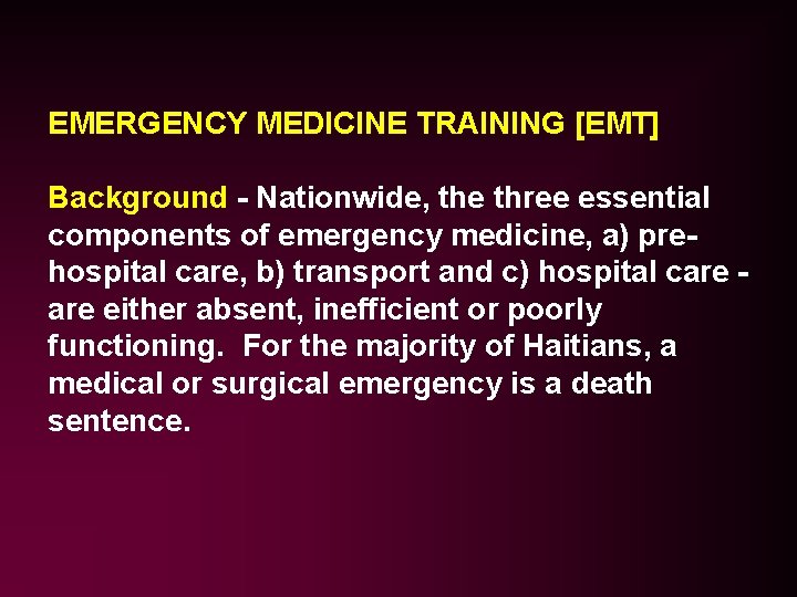 EMERGENCY MEDICINE TRAINING [EMT] Background - Nationwide, the three essential components of emergency medicine,