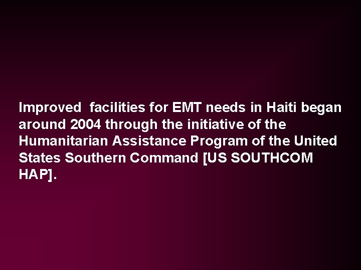 Improved facilities for EMT needs in Haiti began around 2004 through the initiative of Improved facilities for EMT needs in Haiti began around 2004 through the initiative of