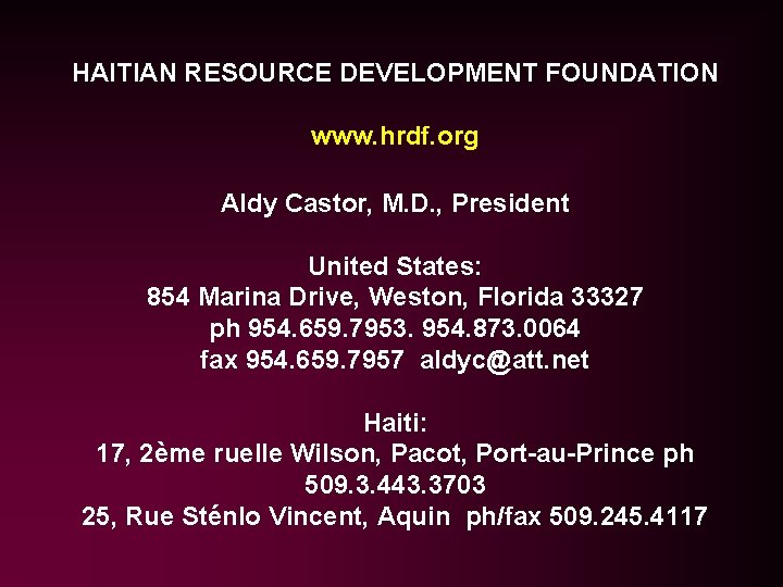HAITIAN RESOURCE DEVELOPMENT FOUNDATION www. hrdf. org Aldy Castor, M. D. , President United HAITIAN RESOURCE DEVELOPMENT FOUNDATION www. hrdf. org Aldy Castor, M. D. , President United