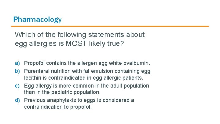 Pharmacology Which of the following statements about egg allergies is MOST likely true? a)