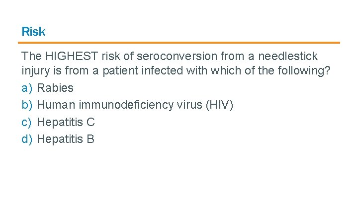 Risk The HIGHEST risk of seroconversion from a needlestick injury is from a patient