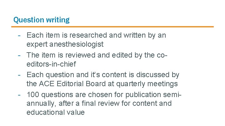 Question writing - Each item is researched and written by an expert anesthesiologist -