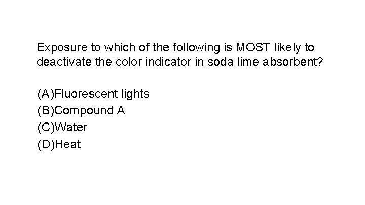 Exposure to which of the following is MOST likely to deactivate the color indicator