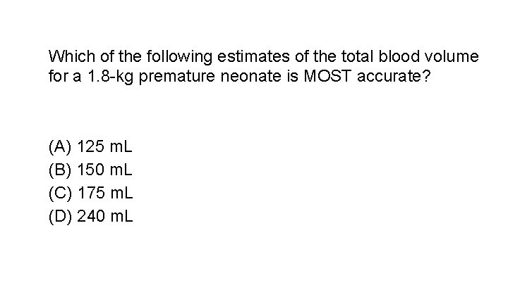 Which of the following estimates of the total blood volume for a 1. 8