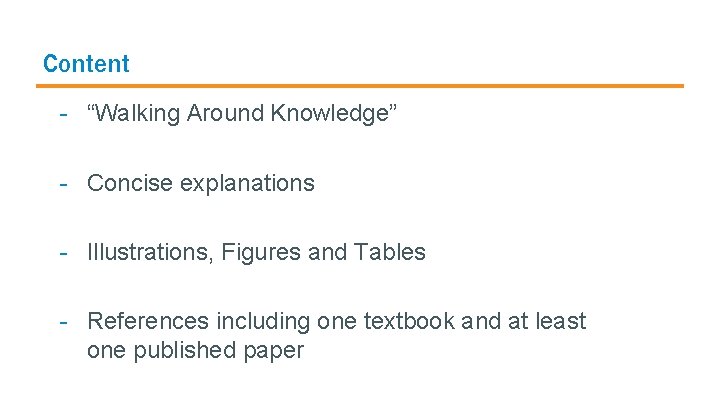 Content - “Walking Around Knowledge” - Concise explanations - Illustrations, Figures and Tables -