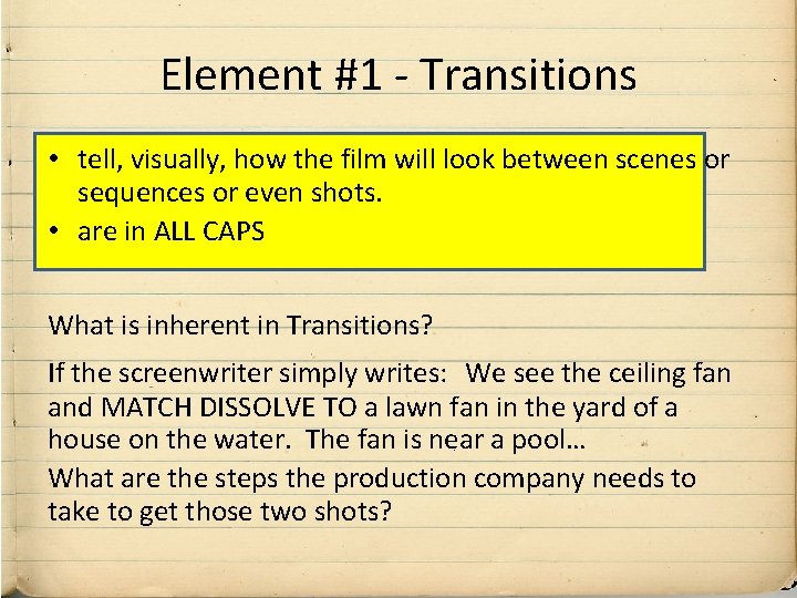 Element #1 - Transitions • tell, visually, how the film will look between scenes Element #1 - Transitions • tell, visually, how the film will look between scenes