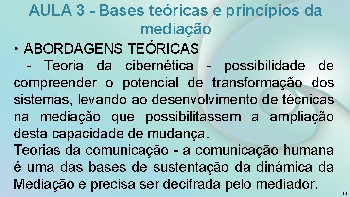 AULA 3 - Bases teóricas e princípios da mediação • ABORDAGENS TEÓRICAS - Teoria