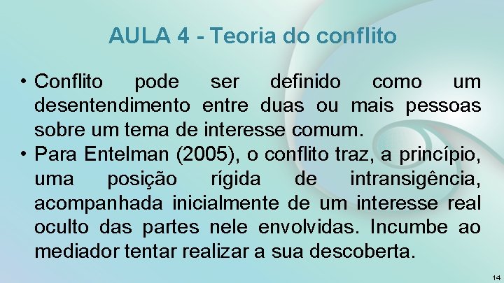 AULA 4 - Teoria do conflito • Conflito pode ser definido como um desentendimento