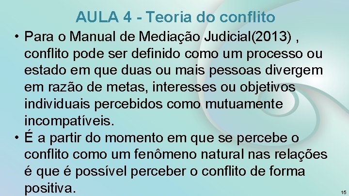 AULA 4 - Teoria do conflito • Para o Manual de Mediação Judicial(2013) ,