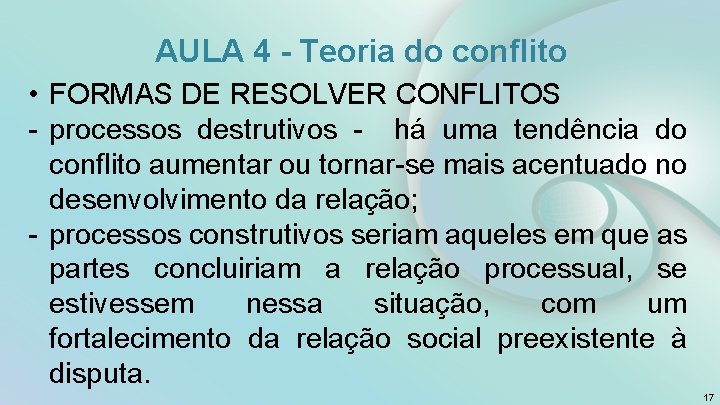 AULA 4 - Teoria do conflito • FORMAS DE RESOLVER CONFLITOS - processos destrutivos