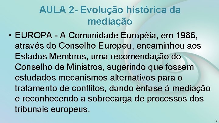 AULA 2 - Evolução histórica da mediação • EUROPA - A Comunidade Européia, em